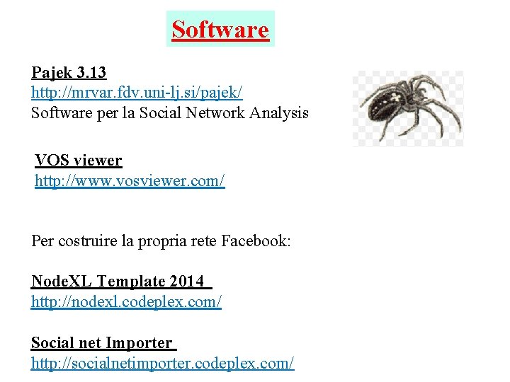 Software Pajek 3. 13 http: //mrvar. fdv. uni-lj. si/pajek/ Software per la Social Network