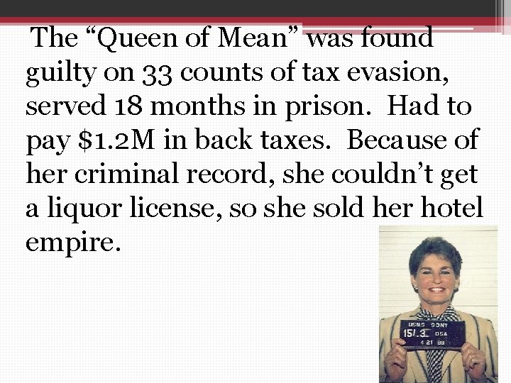  The “Queen of Mean” was found guilty on 33 counts of tax evasion,