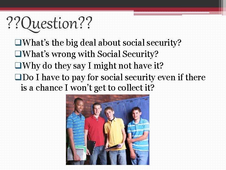? ? Question? ? q. What’s the big deal about social security? q. What’s