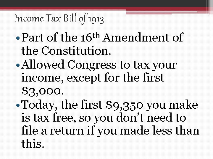 Income Tax Bill of 1913 • Part of the 16 th Amendment of the