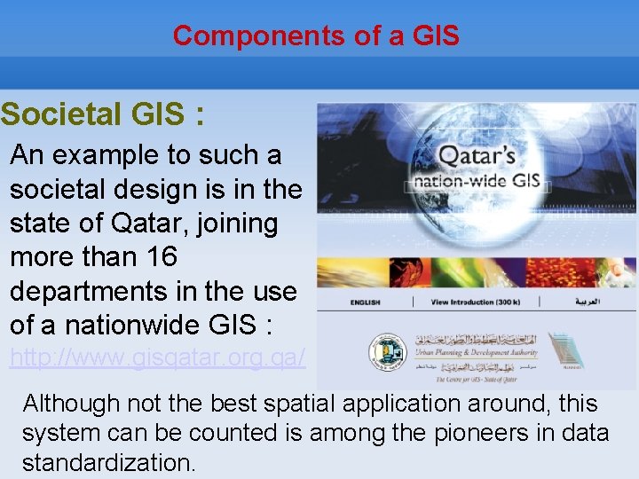 Components of a GIS Societal GIS : An example to such a societal design