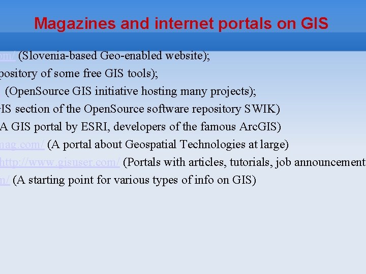 Magazines and internet portals on GIS om/ (Slovenia-based Geo-enabled website); pository of some free
