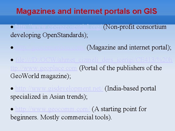 Magazines and internet portals on GIS http: //www. opengeospatial. org/ (Non-profit consortium developing Open.