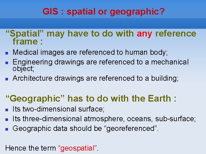 GIS : spatial or geographic? “Spatial” may have to do with any reference frame