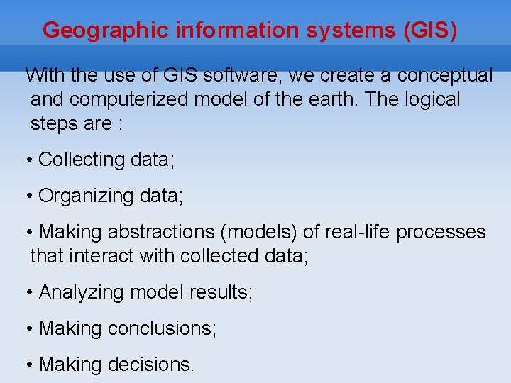 Geographic information systems (GIS) With the use of GIS software, we create a conceptual
