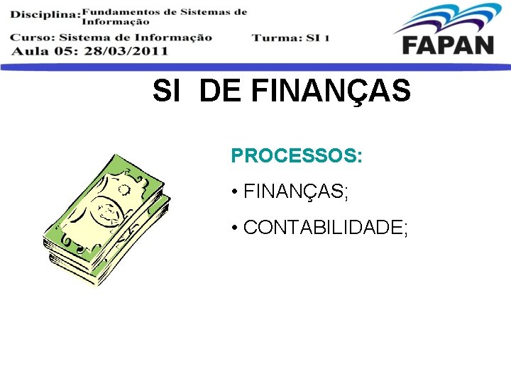 SI DE FINANÇAS PROCESSOS: • FINANÇAS; • CONTABILIDADE; 