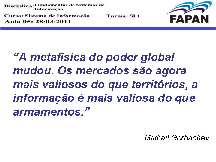 “A metafísica do poder global mudou. Os mercados são agora mais valiosos do que