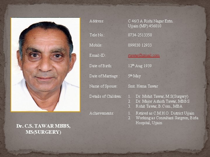 Dr. C. S. TAWAR MBBS, MS(SURGERY) Address: C 46/3 A Rishi Nagar Extn. Ujjain Dr. C. S. TAWAR MBBS, MS(SURGERY) Address: C 46/3 A Rishi Nagar Extn. Ujjain