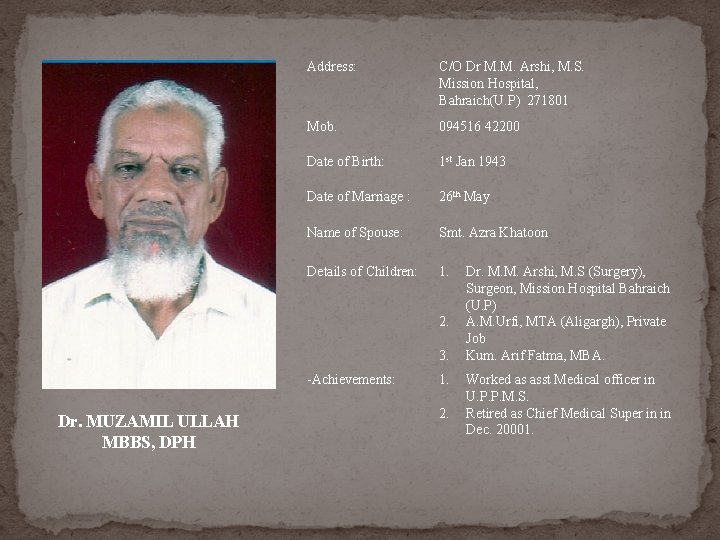 Address: C/O Dr M. M. Arshi, M. S. Mission Hospital, Bahraich(U. P) 271801 Mob. Address: C/O Dr M. M. Arshi, M. S. Mission Hospital, Bahraich(U. P) 271801 Mob.