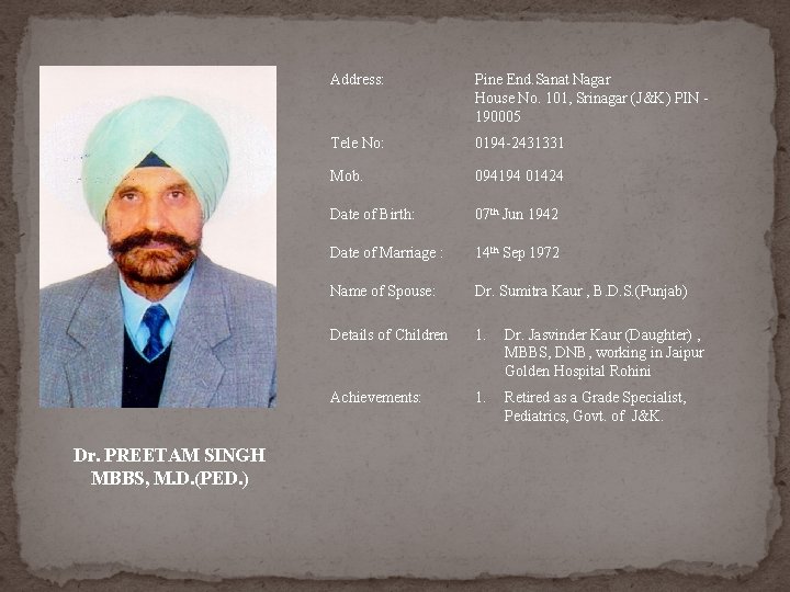 Dr. PREETAM SINGH MBBS, M. D. (PED. ) Address: Pine End. Sanat Nagar House Dr. PREETAM SINGH MBBS, M. D. (PED. ) Address: Pine End. Sanat Nagar House