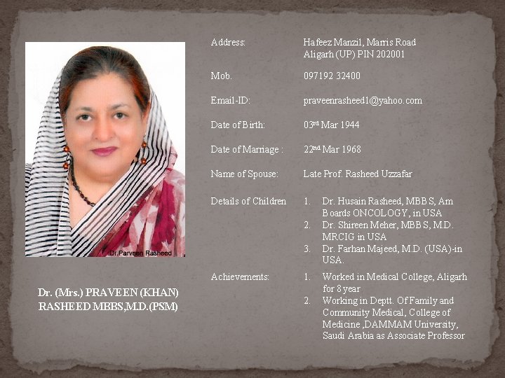 Address: Hafeez Manzil, Marris Road Aligarh (UP) PIN 202001 Mob. 097192 32400 Email-ID: praveenrasheed Address: Hafeez Manzil, Marris Road Aligarh (UP) PIN 202001 Mob. 097192 32400 Email-ID: praveenrasheed