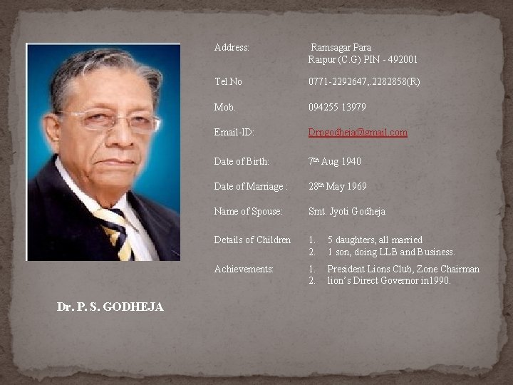 Dr. P. S. GODHEJA Address: Ramsagar Para Raipur (C. G) PIN - 492001 Tel. Dr. P. S. GODHEJA Address: Ramsagar Para Raipur (C. G) PIN - 492001 Tel.
