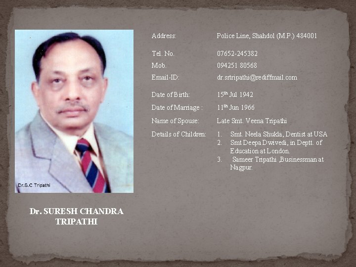 Address: Police Line, Shahdol (M. P. ) 484001 Tel. No. 07652 -245382 Mob. 094251 Address: Police Line, Shahdol (M. P. ) 484001 Tel. No. 07652 -245382 Mob. 094251