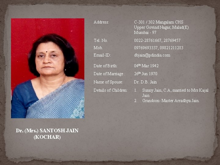 Address: C-301 / 302 Mangalam CHS Upper Govind Nagar, Malad(E) Mumbai - 97 Tel. Address: C-301 / 302 Mangalam CHS Upper Govind Nagar, Malad(E) Mumbai - 97 Tel.