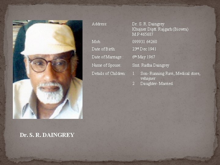 Address: Dr. S. R. Daingrey Khujner Diptt. Rajgarh (Biowra) M. P 465687 Mob. 099931 Address: Dr. S. R. Daingrey Khujner Diptt. Rajgarh (Biowra) M. P 465687 Mob. 099931