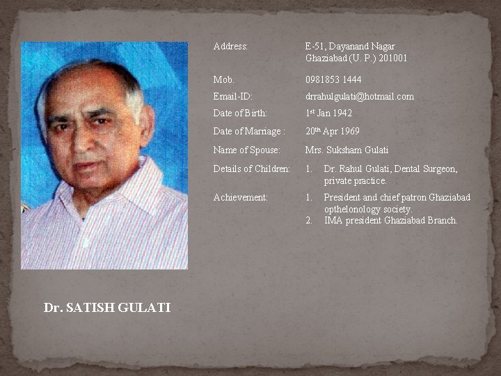 Address: E-51, Dayanand Nagar Ghaziabad (U. P. ) 201001 Mob. 0981853 1444 Email-ID: drrahulgulati@hotmail. Address: E-51, Dayanand Nagar Ghaziabad (U. P. ) 201001 Mob. 0981853 1444 Email-ID: drrahulgulati@hotmail.