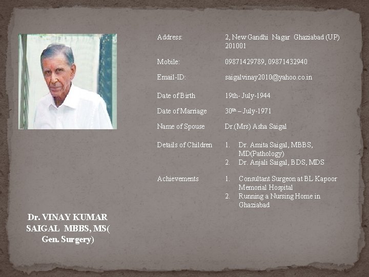 Address: 2, New Gandhi Nagar Ghaziabad (UP) 201001 Mobile: 09871429789, 09871432940 Email-ID: saigalvinay 2010@yahoo. Address: 2, New Gandhi Nagar Ghaziabad (UP) 201001 Mobile: 09871429789, 09871432940 Email-ID: saigalvinay 2010@yahoo.