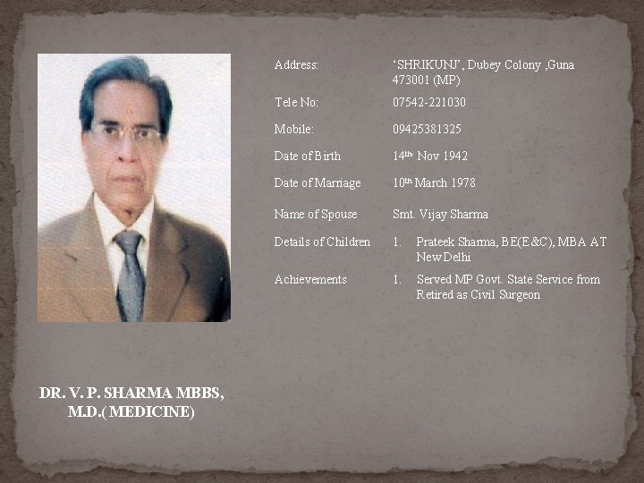 DR. V. P. SHARMA MBBS, M. D. ( MEDICINE) Address: ‘SHRIKUNJ’, Dubey Colony , DR. V. P. SHARMA MBBS, M. D. ( MEDICINE) Address: ‘SHRIKUNJ’, Dubey Colony ,