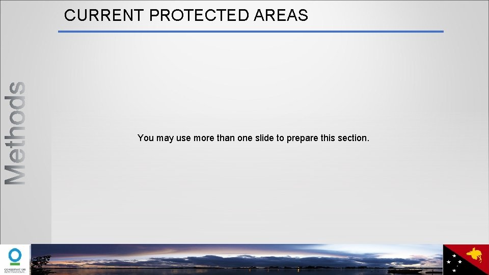CURRENT PROTECTED AREAS You may use more than one slide to prepare this section.