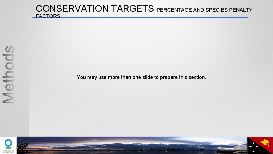 CONSERVATION TARGETS PERCENTAGE AND SPECIES PENALTY FACTORS You may use more than one slide