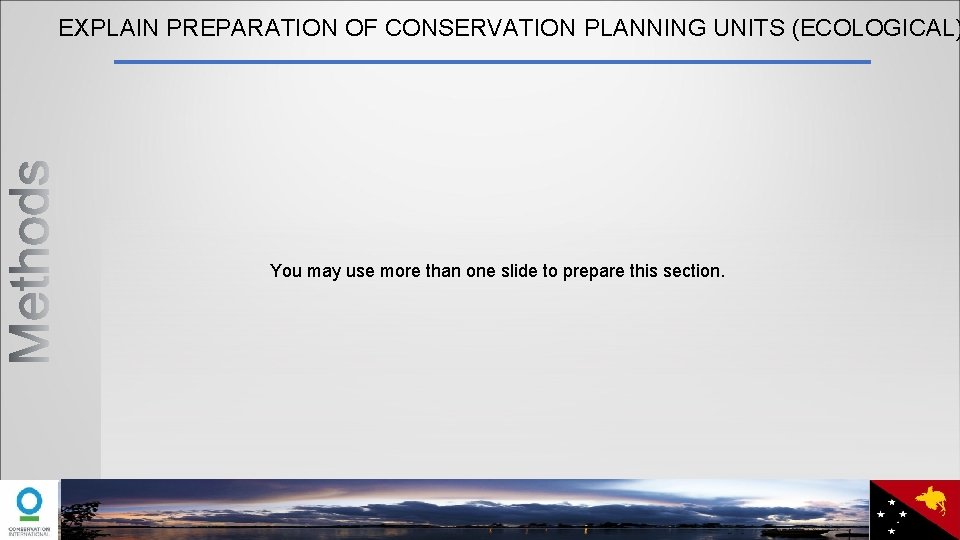 EXPLAIN PREPARATION OF CONSERVATION PLANNING UNITS (ECOLOGICAL) You may use more than one slide
