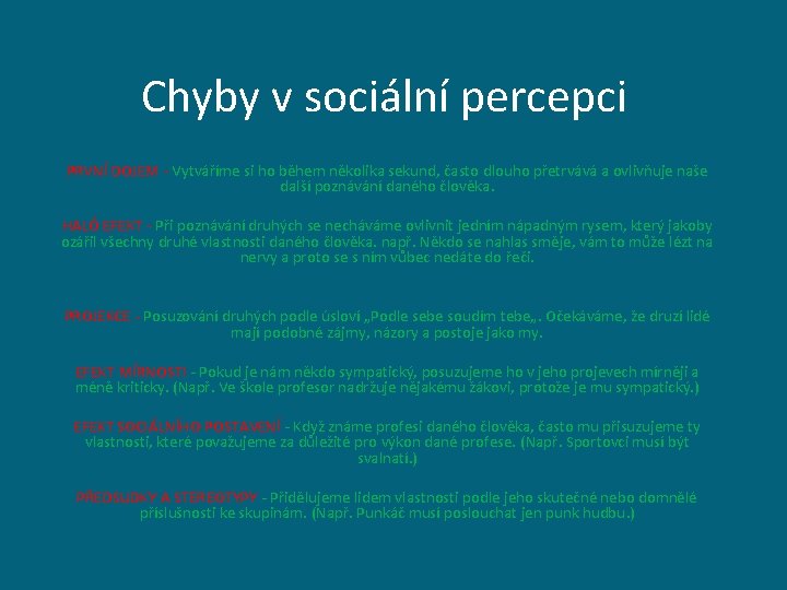 Chyby v sociální percepci PRVNÍ DOJEM - Vytváříme si ho během několika sekund, často
