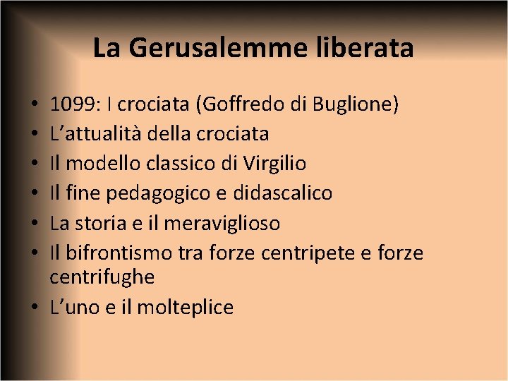 La Gerusalemme liberata 1099: I crociata (Goffredo di Buglione) L’attualità della crociata Il modello