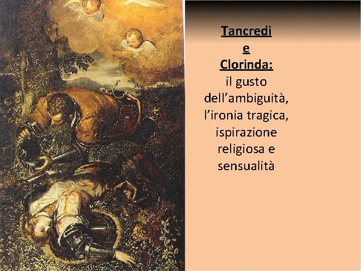 Tancredi e Clorinda: il gusto dell’ambiguità, l’ironia tragica, ispirazione religiosa e sensualità 