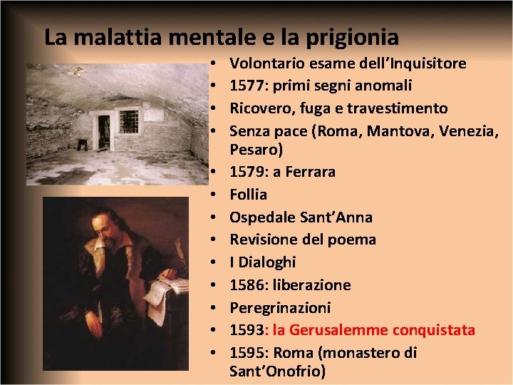 La malattia mentale e la prigionia • • • • Volontario esame dell’Inquisitore 1577: