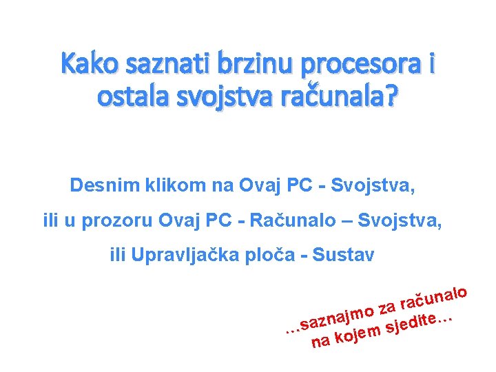 Kako saznati brzinu procesora i ostala svojstva računala? Desnim klikom na Ovaj PC -