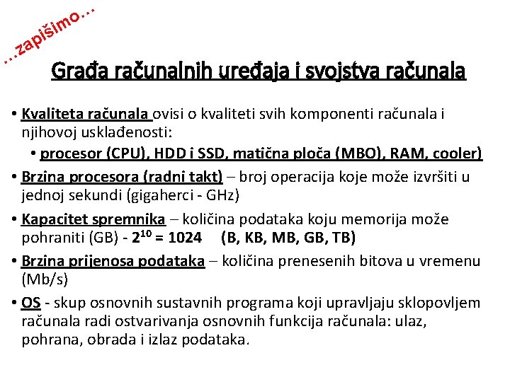 … o šim i p za … Građa računalnih uređaja i svojstva računala •