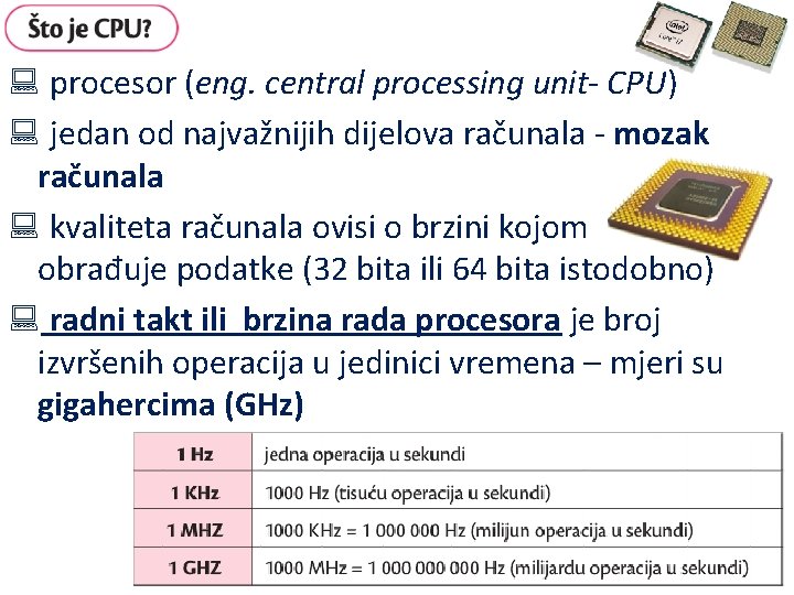 : procesor (eng. central processing unit- CPU) : jedan od najvažnijih dijelova računala -