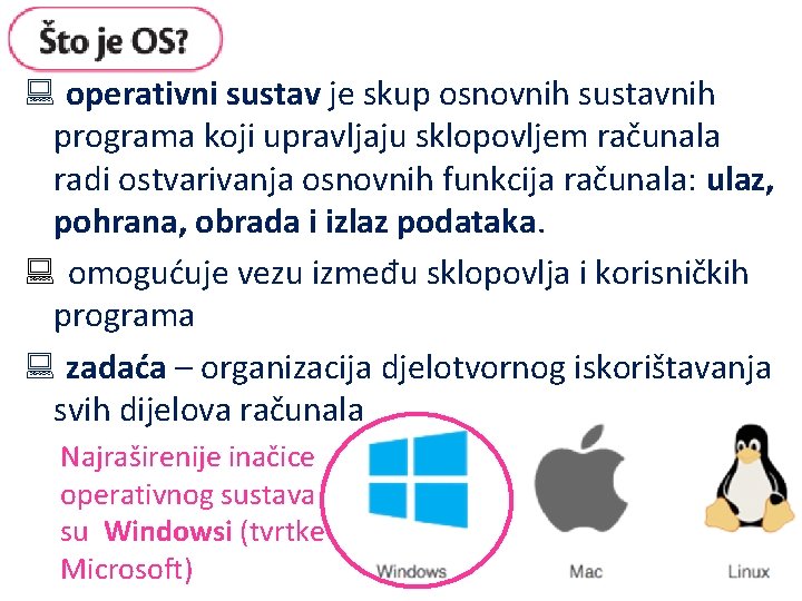 : operativni sustav je skup osnovnih sustavnih programa koji upravljaju sklopovljem računala radi ostvarivanja