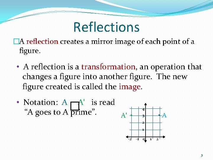 Reflections �A reflection creates a mirror image of each point of a figure. • Reflections �A reflection creates a mirror image of each point of a figure. •