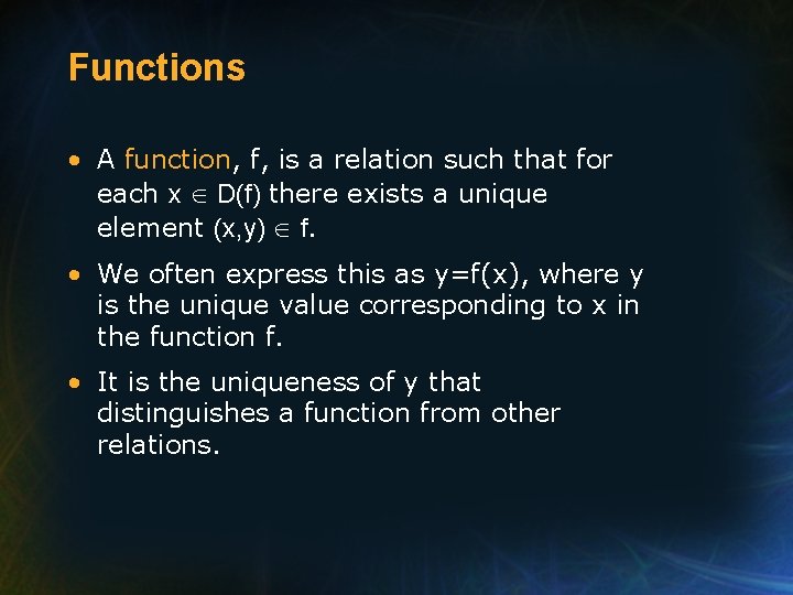 Functions • A function, f, is a relation such that for each x D(f)