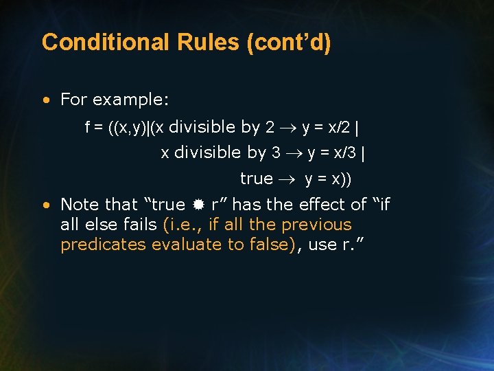 Conditional Rules (cont’d) • For example: f = ((x, y)|(x divisible by 2 y