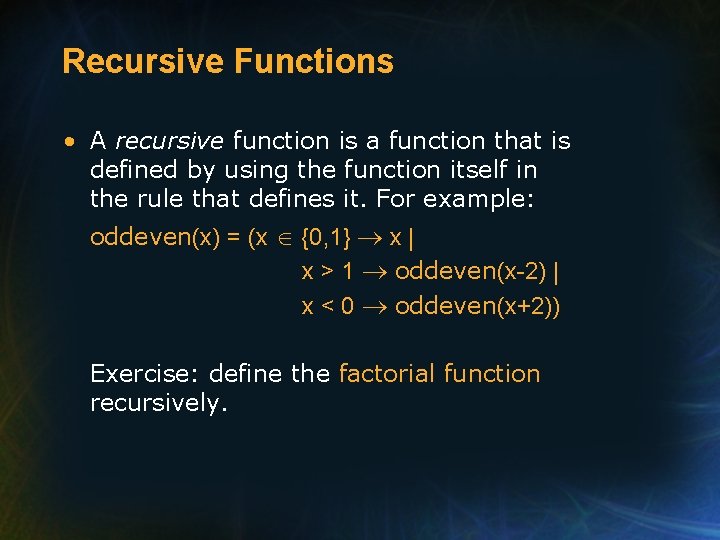 Recursive Functions • A recursive function is a function that is defined by using