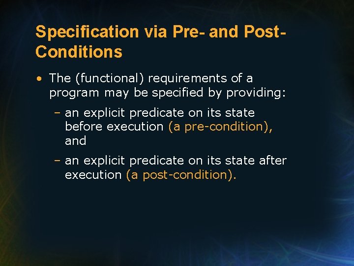 Specification via Pre- and Post. Conditions • The (functional) requirements of a program may