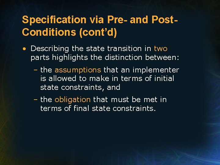 Specification via Pre- and Post. Conditions (cont’d) • Describing the state transition in two