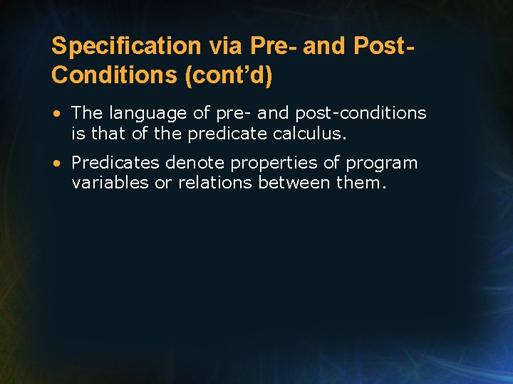 Specification via Pre- and Post. Conditions (cont’d) • The language of pre- and post-conditions