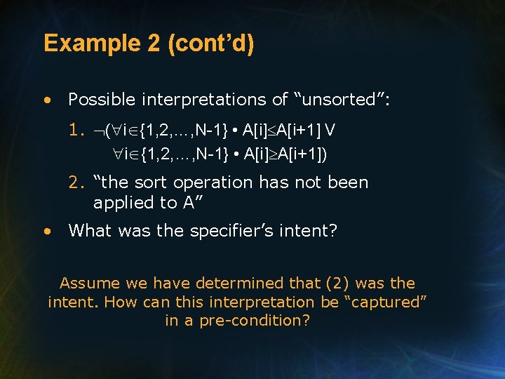 Example 2 (cont’d) • Possible interpretations of “unsorted”: 1. ( i {1, 2, …,