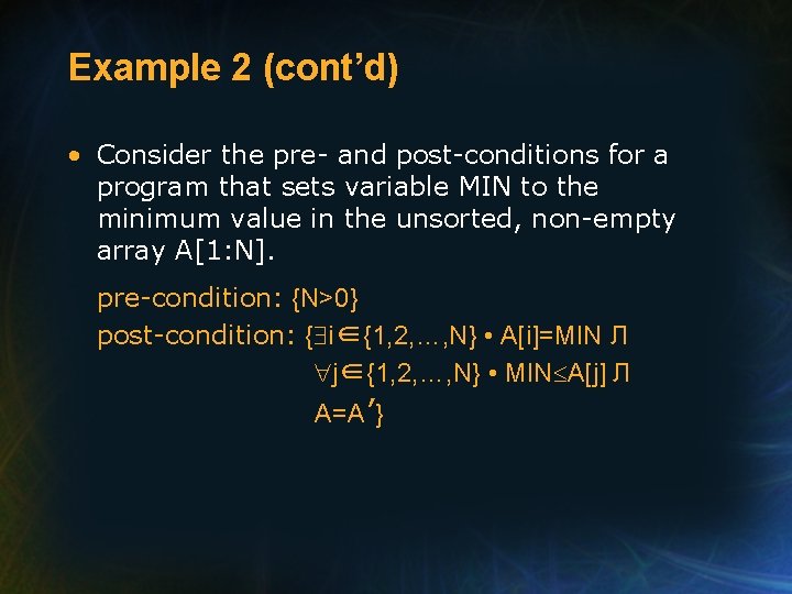 Example 2 (cont’d) • Consider the pre- and post-conditions for a program that sets