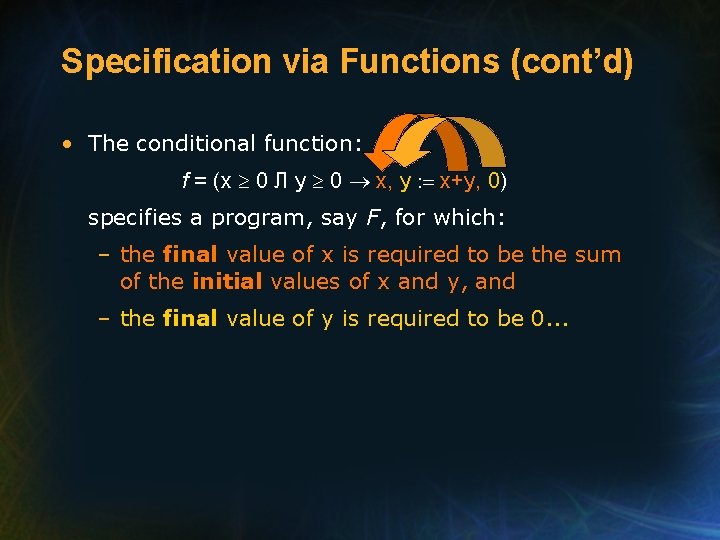 Specification via Functions (cont’d) • The conditional function: f = (x 0 Л y