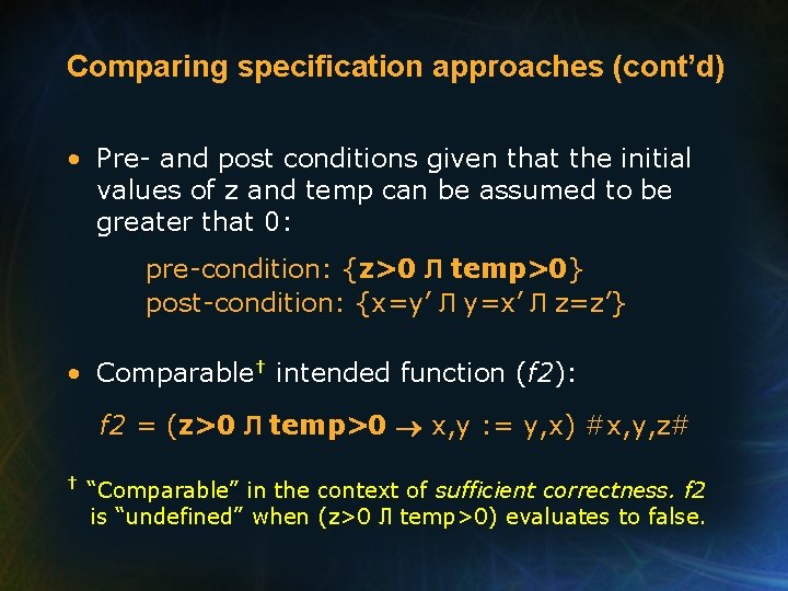 Comparing specification approaches (cont’d) • Pre- and post conditions given that the initial values