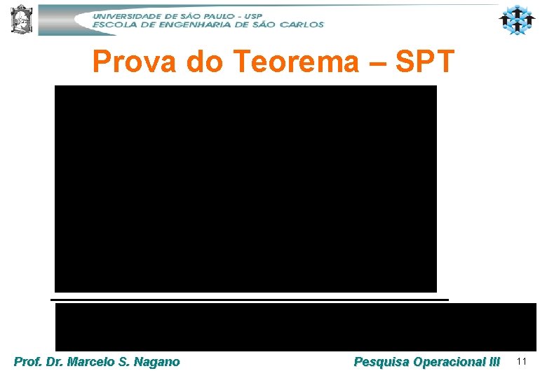 Prova do Teorema – SPT Prof. Dr. Marcelo S. Nagano Pesquisa Operacional III 11