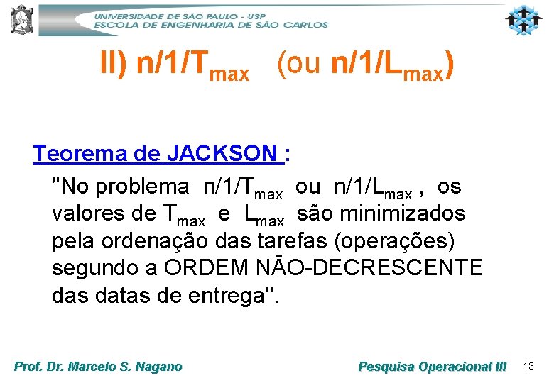 II) n/1/Tmax (ou n/1/Lmax) Teorema de JACKSON : "No problema n/1/Tmax ou n/1/Lmax ,