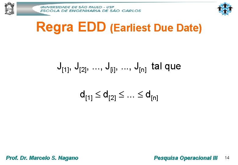 Regra EDD (Earliest Due Date) J[1], J[2], . . . , J[i], . .