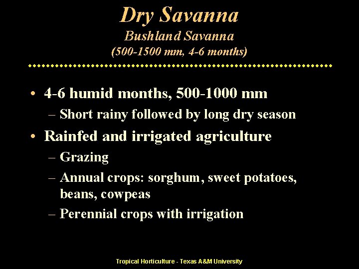 Dry Savanna Bushland Savanna (500 -1500 mm, 4 -6 months) • 4 -6 humid