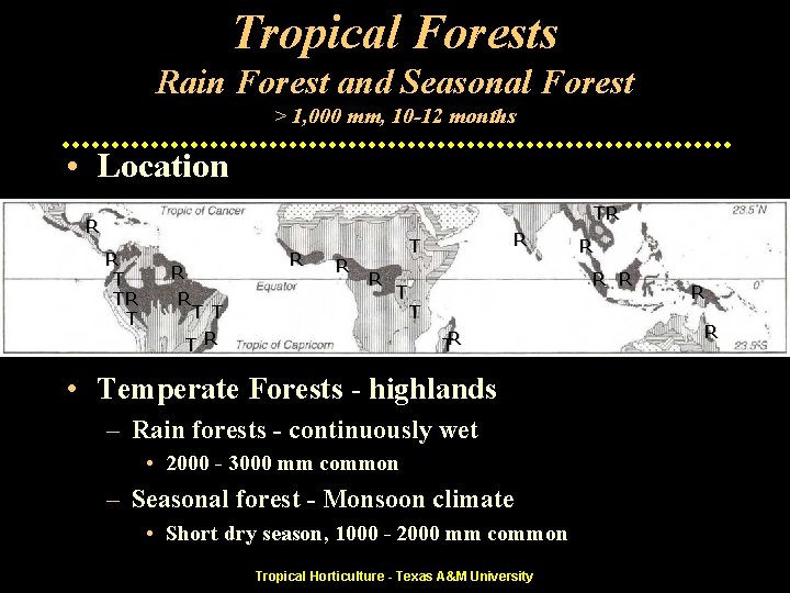 Tropical Forests Rain Forest and Seasonal Forest > 1, 000 mm, 10 -12 months