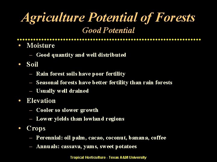 Agriculture Potential of Forests Good Potential • Moisture – Good quantity and well distributed